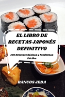 El Libro de Recetas Japon�s Definitivo: 100 Recetas Cl�sicas y Modernas F�ciles 1803507004 Book Cover