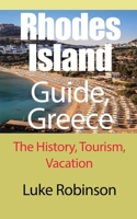 Rhodes Island Guide, Greece: The History, Tourism, Vacation B09328F9SG Book Cover