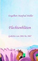 Flechtenblüten: Gedichte von 2004 bis 2007 3746010837 Book Cover