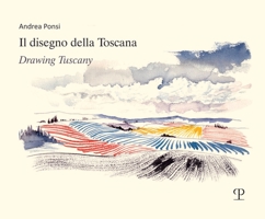 Il disegno della Toscana / Drawing Tuscany 8859623375 Book Cover