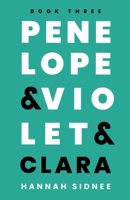 Penelope & Violet & Clara: Book Three (Penelope & Violet Are in Love) B0H9NWVHFV Book Cover