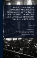 Reports Of Cases In Chancery, Argued And Determined In The Rolls Court During The Time Of Lord Langdale, Master Of The Rolls. [1838-1866] 102487379X Book Cover