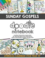 Sunday Gospels Doodle Notes (Year B in Liturgical Cycle): A Creative Interactive Way for Students to Doodle Their Way Through The Gospels All Year 173333548X Book Cover