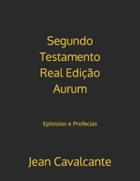 Segundo Testamento Real Edi��o Aurum: Ep�stolas e Profecias B09M9N1KR5 Book Cover