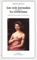 Las Seis Jornadas, La Cortesana (Letras Universales / Universal Writings) 1017382085 Book Cover