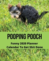 Pooping Pooch: Funny 2020 Planner Calendar To Get Shit Done: Funny 2020 Dog Calendar Pooches - Dog Lover Daily Weekly Monthly Planner Gift With Shit Quotes, To-do List, Notes & More 1677590505 Book Cover