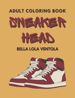 Sneaker Head: Adult Coloring Book B0C9G7RP5N Book Cover