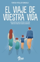 EL VIAJE DE VUESTRA VIDA: Guía práctica para superar con éxito todas las fases de vuestra aventura 8418098465 Book Cover