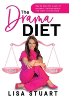 The Drama Diet: How to Shed the Weight of Judgment, Limiting Beliefs, and Toxic Relationships B0FWBDMMRL Book Cover
