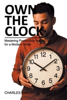 Own the Clock: Mastering Productivity Habits for a Modern World B0F63SNGBM Book Cover