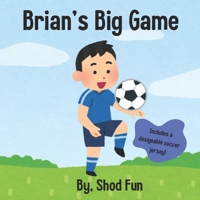 Brian’s Big Game | Soccer Game: Brian’s Big Soccer Game B0FBMGRTHN Book Cover