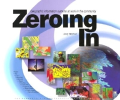 Zeroing in: Geographic Information Systems at Work in the Community 1879102501 Book Cover