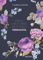 Oda a las flores de tu pelo. Terracota 8418730854 Book Cover