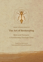 The Art of Beekeeping Bees and Humans: A Partnership Through Time 1919200495 Book Cover