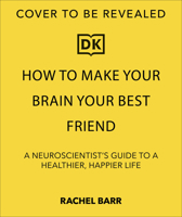 How to Make Your Brain Your Best Friend: A Neuroscientist's Guide to a Healthier, Happier Life B0FV7SGTJR Book Cover