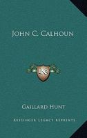 John C. Calhoun... 1342546776 Book Cover