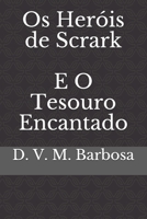 Os Heróis De Scrark E O Tesouro Encantado (Portuguese Edition) 1708898646 Book Cover