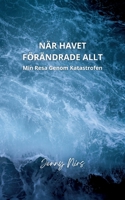 När havet förändrade allt: Min resa genom katastrofen (Swedish Edition) 9180801846 Book Cover
