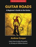 Guitar Roads: A Beginner's Guide to the Guitar 0991549201 Book Cover