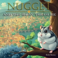 Nugget and the Shiny Treasure: Short Heartwarming Stories Of Adventure and Friendship (The Adventures of Nugget) B0FCC782CZ Book Cover