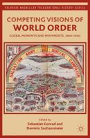 Competing Visions of World Order: Global Moments and Movements, 1880s-1930s 1137015233 Book Cover