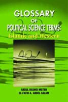 Glossary of Political Science Terms: Islamic and Western 9812545298 Book Cover