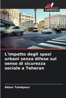 L'impatto degli spazi urbani senza difese sul senso di sicurezza sociale a Teheran (Italian Edition) 6208113962 Book Cover