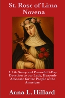 St. Rose of Lima Novena: A Life Story and Powerful 9-Day Devotion to our Lady, Heavenly Advocate for the People of the Americas B0FL2RC7ZW Book Cover