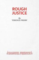 Rough Justice (Acting Edition) 0573018820 Book Cover