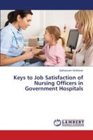 Keys to Job Satisfaction of Nursing Officers in Government Hospitals 3659833282 Book Cover