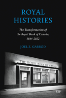 Royal Histories: The Transformation of the Royal Bank of Canada, 1864-2022 1487542615 Book Cover