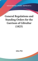 General Regulations And Standing Orders For The Garrison Of Gibraltar 1436856884 Book Cover