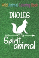 Wild Animal Coloring Book: Dholes Are My Spirit Animal For Men Women Dog Pup Puppy An Coloring Book Featuring Beautiful Forest Animals, Birds, Plants and Wildlife for Stress Relief and Relaxation ! B08NF1MF7L Book Cover