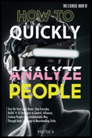 How to Quickly Analyze People: Turn on Your Laser Beam, Stop Everyday Bullsh*t! 53 Strategies to Control, Influence, Enslave People in an Undetectable Way Through Body Language & Neurohacking Tricks 1914022386 Book Cover