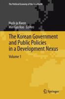 The Korean Government and Public Policies in a Development Nexus, Volume 1 3319010972 Book Cover
