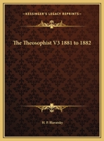 The Theosophist V3 1881 to 1882 1162741309 Book Cover