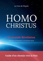 HOMO CHRISTUS - Guide d'un chemin vers la Paix: Émergence de l'homme et de la femme Christ 2322516104 Book Cover