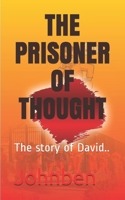The Prisoner of Thought: The story of David.. 170019013X Book Cover