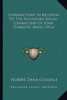 Gonadectomy in Relation to the Secondary Sexual Characters of Some Domestic Birds 1164149245 Book Cover