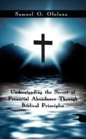 Understanding The Secret Of Financial Abundance Through Biblical Principles 1434374661 Book Cover