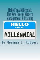 Hello My Name is Millennial: The New Face of Modern Management and Training 1539600270 Book Cover