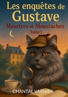Les enquetes de Gustave Meurtres et Moustaches: Roman policier cosy, drole et tendre ou l intuition vaut parfois mieux que la force (French Edition) 2322618098 Book Cover