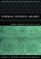 FORMAL SPOKEN ARABIC: Basic Course with Mp3 Files (Georgetown Classics in Arabic Language and Linguistics) 1589010604 Book Cover
