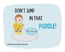 Don't Jump in that Puddle! 0645488712 Book Cover