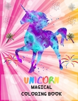 Unicorn Magical Coloring Book: Magical Unicorn Coloring Books for Kids. B0848CRDD6 Book Cover