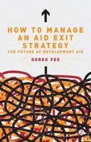 How to Manage an Aid Exit Strategy: The Future of Development Aid 1780320302 Book Cover