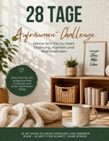 28 Tage Aufräum-Challenge: Kleine Schritte zu mehr Ordnung, Klarheit und Wohlbefinden (German Edition) B0H214GZJQ Book Cover