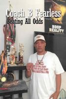Coach B Fearless: Beating All Odds 1480945676 Book Cover