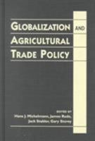 Globalization and Agricultural Trade Policy 1555879519 Book Cover