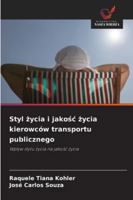 Styl zycia i jakosc zycia kierowców transportu publicznego: Wplyw stylu zycia na jakosc zycia (Polish Edition) 6206834077 Book Cover